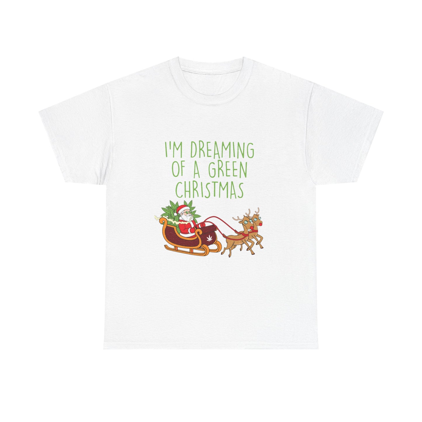 WEED FUNNY SEASONAL Christmas Graphic Tee - I'm Dreaming of a Green Christmas - Resilient Mind Media