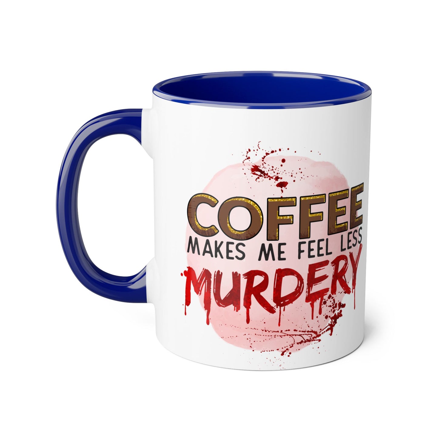Humorous Coffee Mug - "Coffee Makes Me Feel Less Murdery" 11oz Accent Mug - Resilient Mind Media