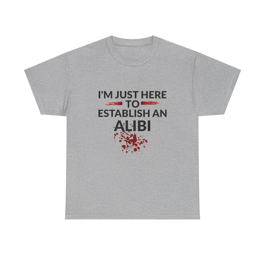 Murder Mystery Fan Tee: "I'm Just Here to Establish an Alibi" - Resilient Mind Media