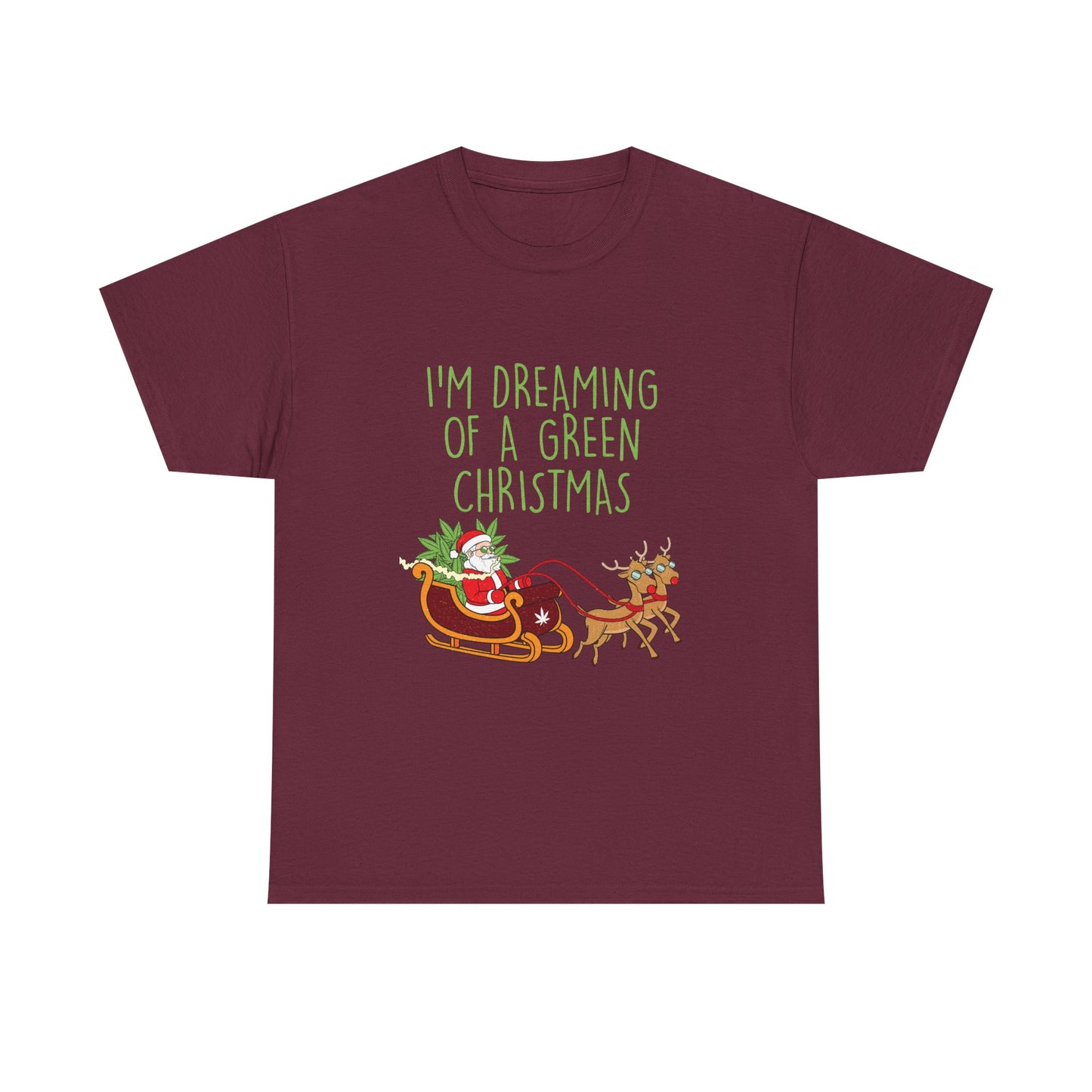 WEED FUNNY SEASONAL Christmas Graphic Tee - I'm Dreaming of a Green Christmas - Resilient Mind Media