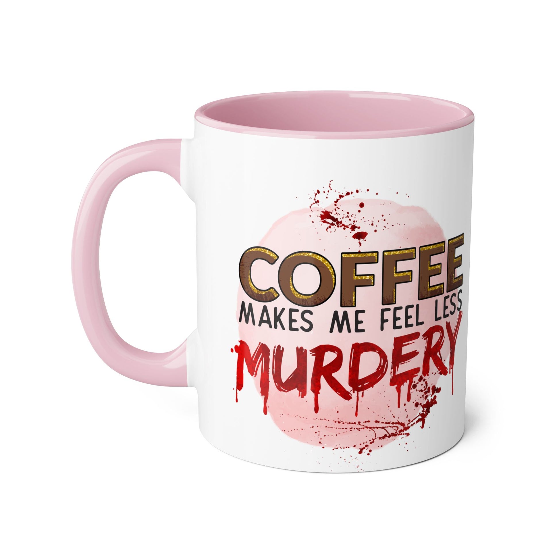 Humorous Coffee Mug - "Coffee Makes Me Feel Less Murdery" 11oz Accent Mug - Resilient Mind Media