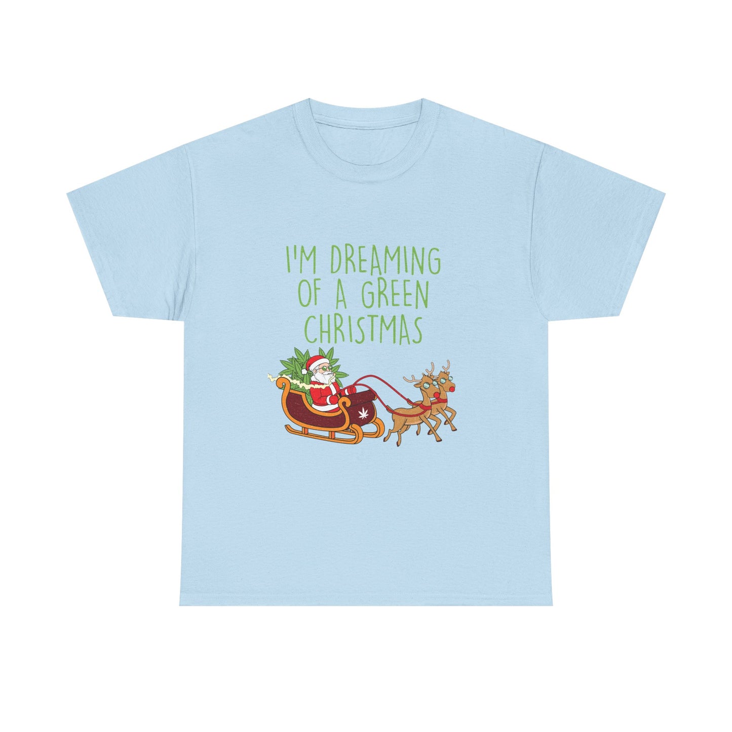 WEED FUNNY SEASONAL Christmas Graphic Tee - I'm Dreaming of a Green Christmas - Resilient Mind Media