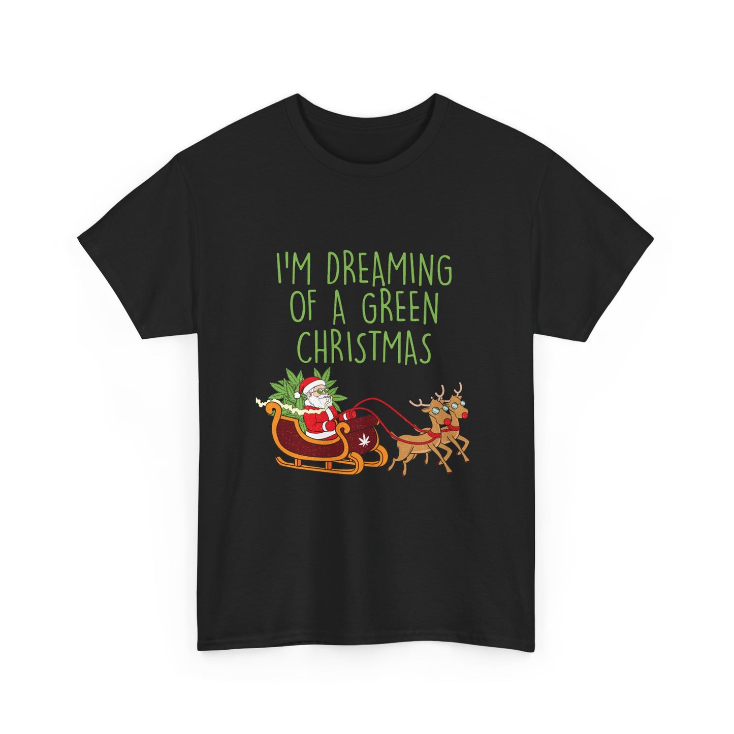 WEED FUNNY SEASONAL Christmas Graphic Tee - I'm Dreaming of a Green Christmas - Resilient Mind Media