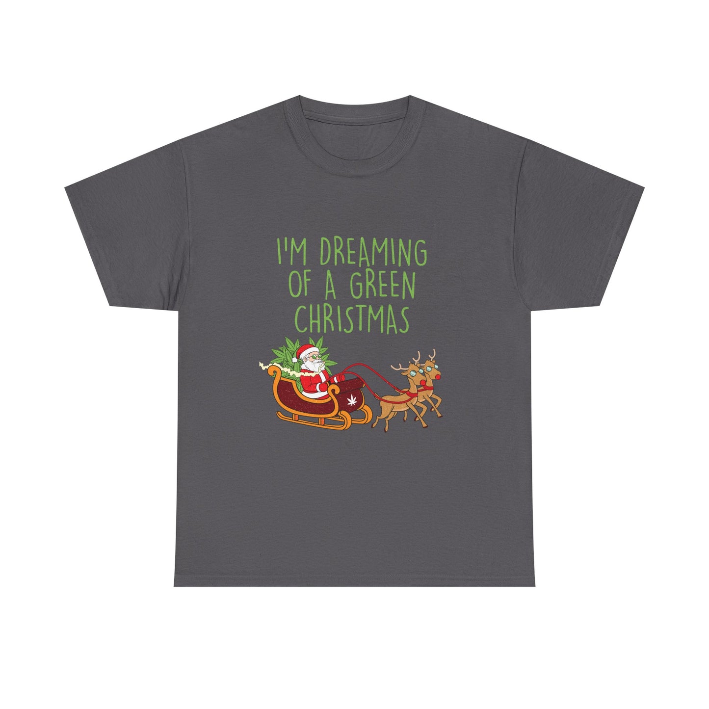 WEED FUNNY SEASONAL Christmas Graphic Tee - I'm Dreaming of a Green Christmas - Resilient Mind Media