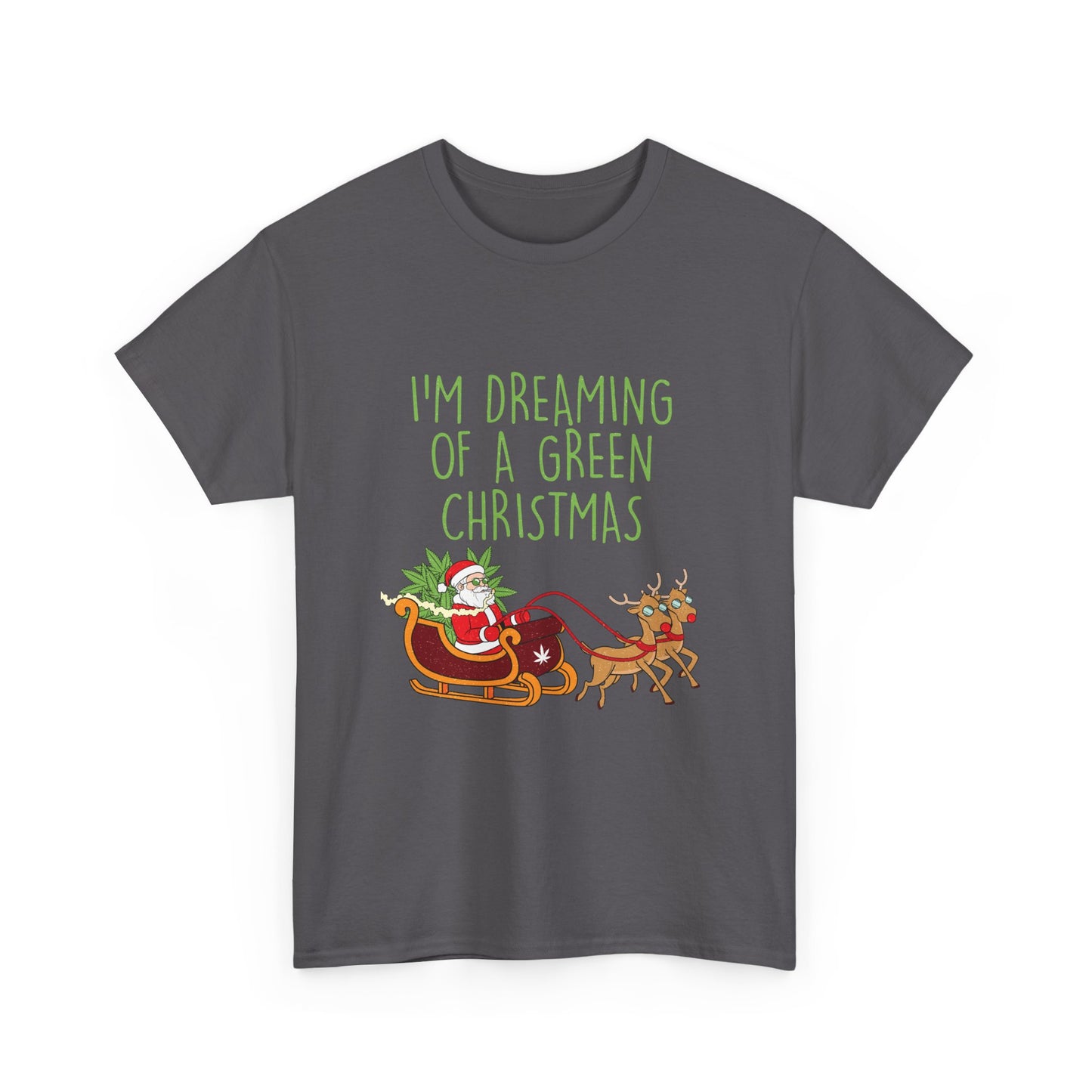 WEED FUNNY SEASONAL Christmas Graphic Tee - I'm Dreaming of a Green Christmas - Resilient Mind Media