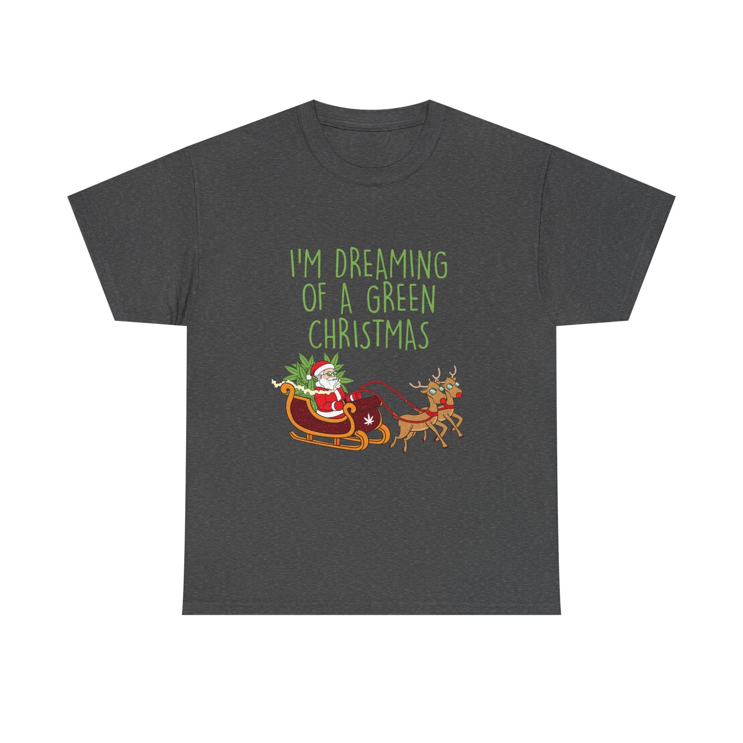 WEED FUNNY SEASONAL Christmas Graphic Tee - I'm Dreaming of a Green Christmas - Resilient Mind Media